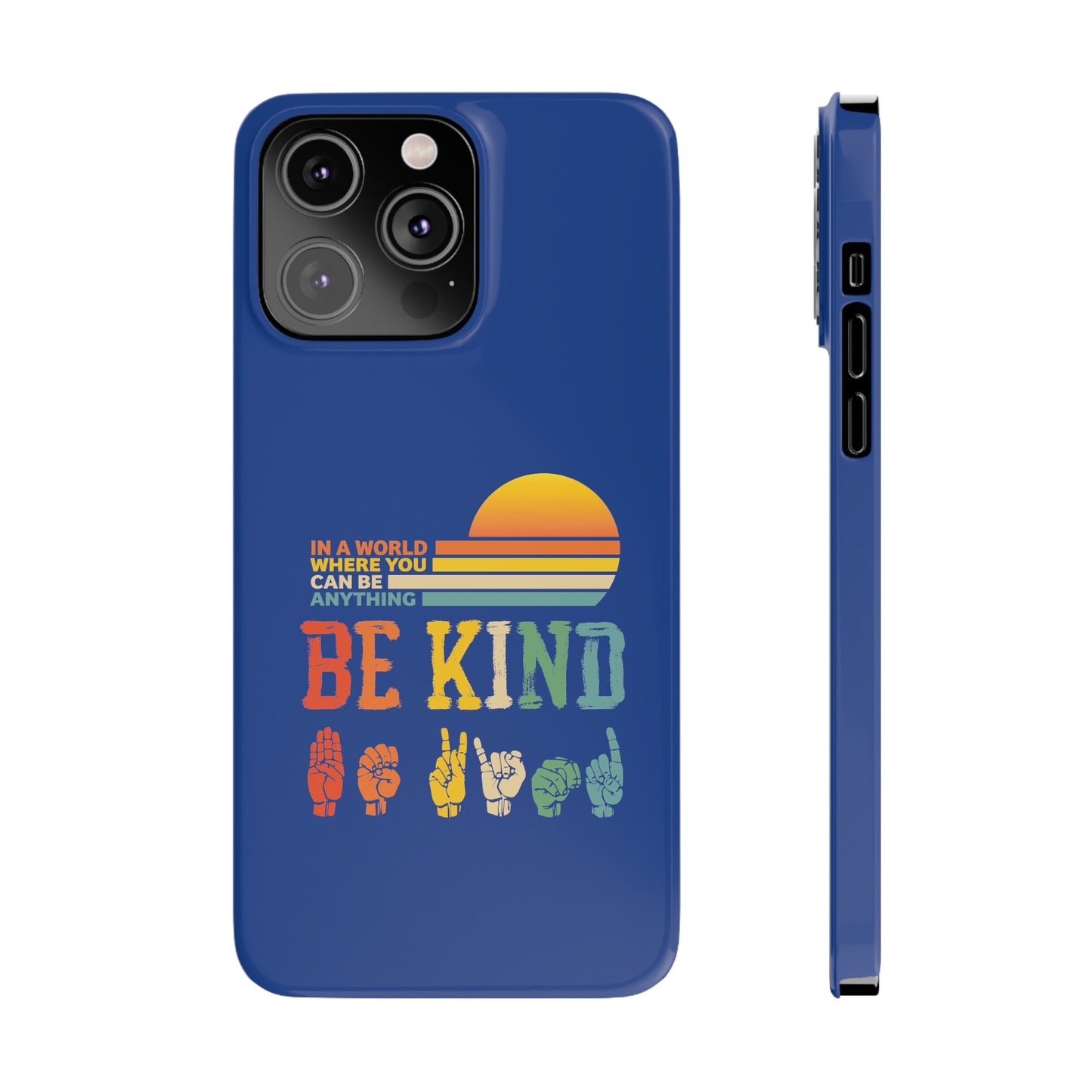 Be Kind Slim Phone Case - Blue