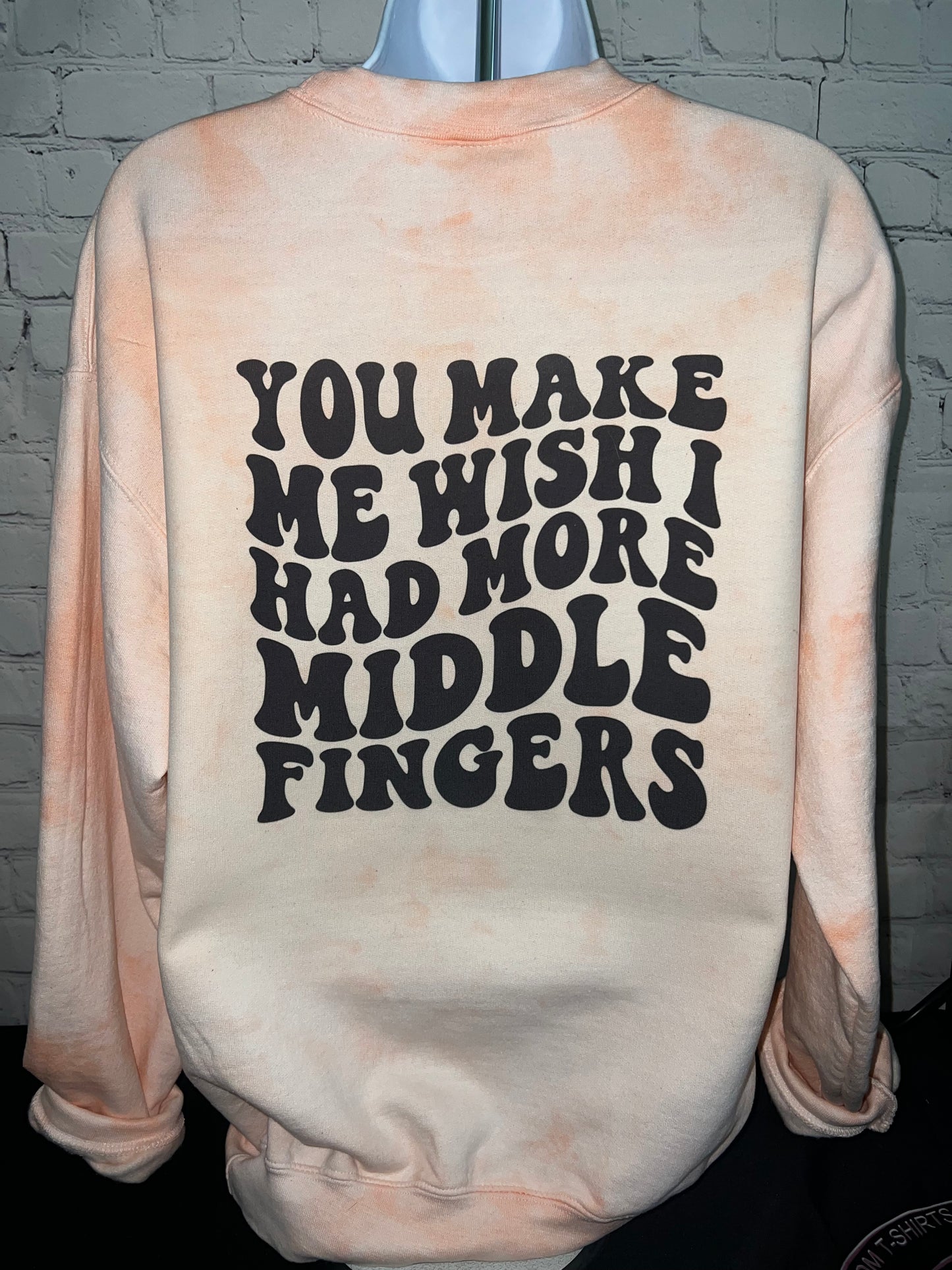 You Make Me Wish I Had More Middle Fingers